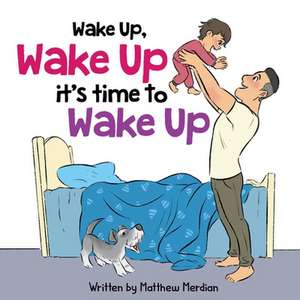 Wake Up, Wake Up, Its Time to Wake Up de Matthew Merdian