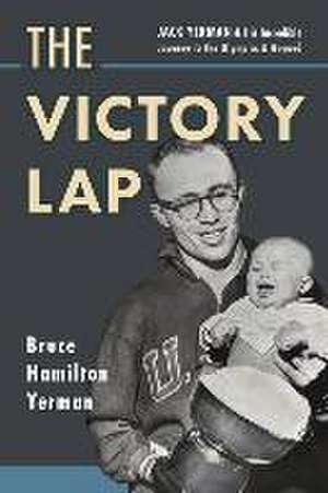 The Victory Lap: Jack Yerman and His Incredible Journey to the Olympics and Beyond de Bruce Hamilton Yerman