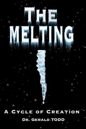 The Melting: A Cycle of Creation de Gerald Todd