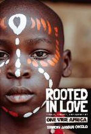 Rooted in Love de Simon Javan Okelo