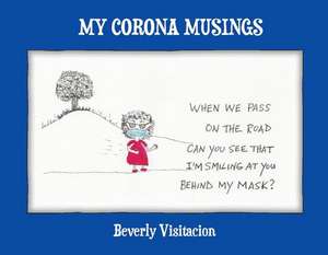 My Corona Musings de Beverly Visitacion