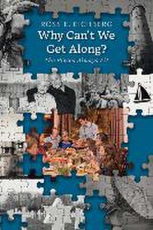 Why Can't We Get Along?: The Pieces Always Fit de Ross E. Eichberg