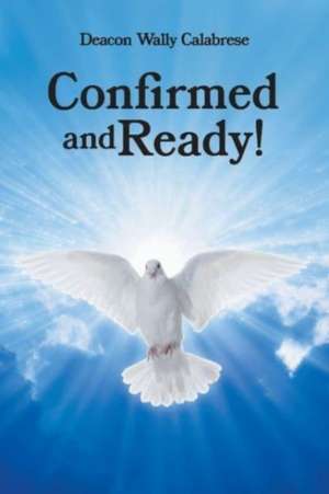 Confirmed and Ready! de Deacon Wally Calabrese