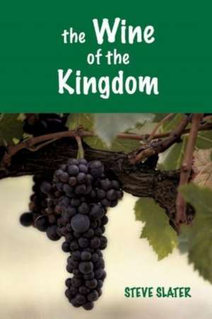 The Wine of the Kingdom de Steve Slater