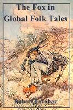 The Fox in Global Folk Tales de Robert Escobar