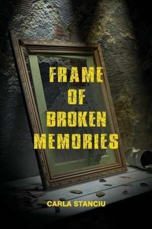 Frame of Broken Memories de Carla Stanciu