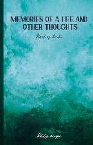 Memories of a Life and Other Thoughts: A Collection of Poems de Philip Morgan