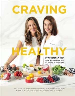 Craving Healthy: Recipes to transform your body, health and table in the most delicious way. de Nancy Rahnama