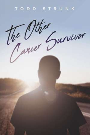 The Other Cancer Survivor de Todd Strunk