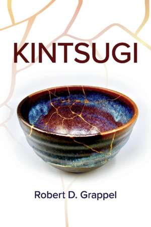 Kintsugi de Robert D. Grappel