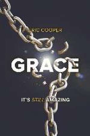 Grace: It's Still Amazing de Eric Cooper