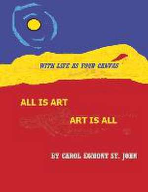 All is Art - Art is All de Egmont St, Carol