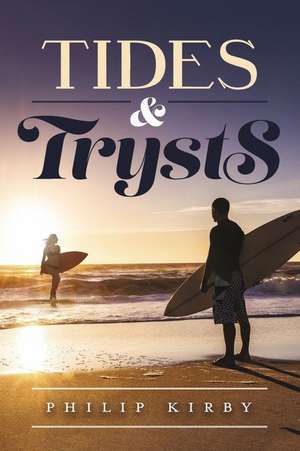 Tides & Trysts de Philip Kirby