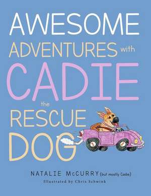 Awesome Adventures With Cadie the Rescue Dog de Natalie K. McCurry