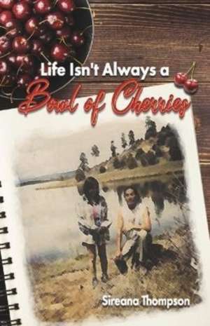 Life Isn't Always a Bowl of Cherries de Sireana Thompson