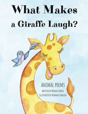 What Makes a Giraffe Laugh: animal poems de Michael Beadle