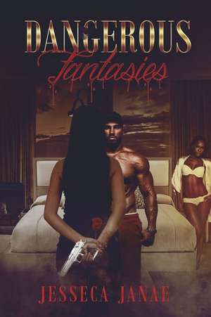 Dangerous Fantasies de Jesseca Janae