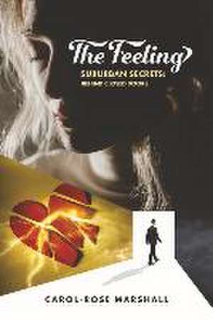 The Feeling: Suburban Secrets: Behind Closed Doors de Carol-Rose Marshall