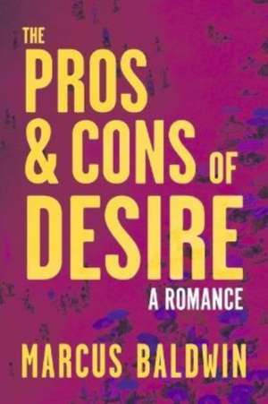 The Pros & Cons of Desire de Marcus Baldwin