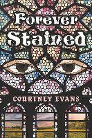 Forever Stained de Courtney Evans