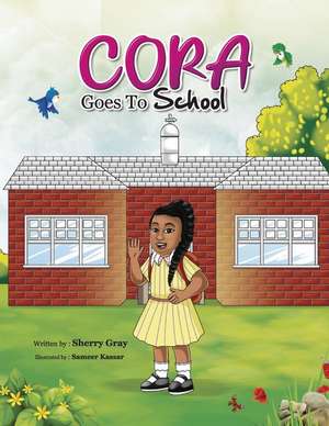 Cora Goes To School de Sherry Gray