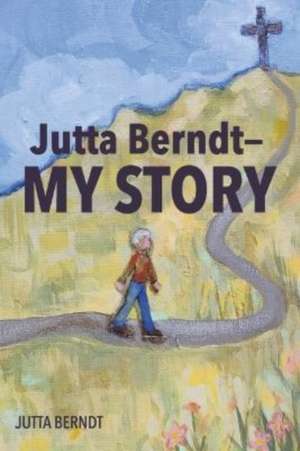 Jutta Berndt-My Story de Jutta Berndt