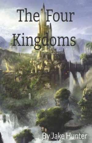 The Four Kingdoms de Jake Hunter