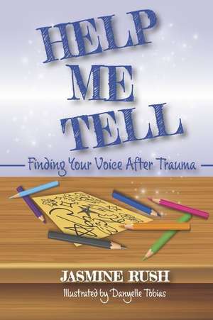 Help Me Tell: Finding Your Voice After Trauma Volume 1 de Jasmine Rush