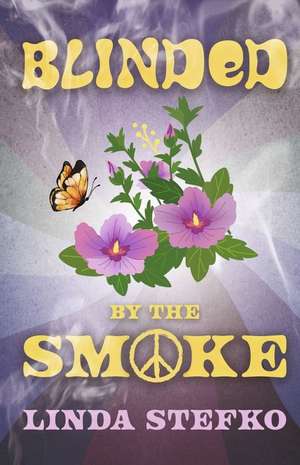 Blinded by the Smoke de Linda Stefko