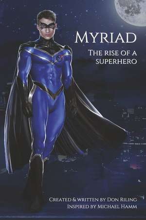 Myriad: The Rise of a Superhero de Don Riling