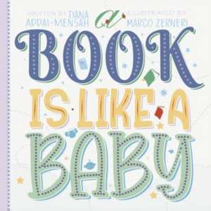 A Book is Like a Baby de Tiana Addai-Mensah