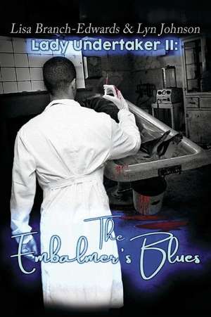 Lady Undertaker II: The Embalmer's Blues: Volume 2 de Lisa Branch-Edwards