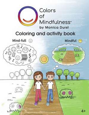 Colors of Mindfulness: Coloring and Activity Book de Monica Durst