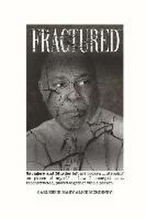 Fractured: Savagery and Murder Left Me Broken ... Stepping on Pieces of Myself ... How I E de Carlespie McKinney