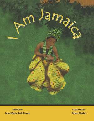 I Am Jamaica de Ann-Marie Zoë Coore