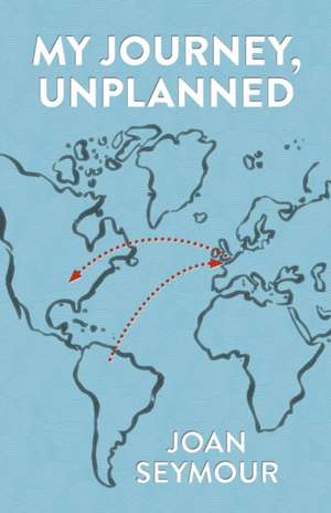 My Journey, Unplanned de Joan Seymour