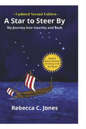 A Star to Steer By, Second Edition: My Journey Into Insanity and Back de Rebecca C. Jones