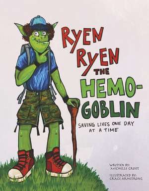 Ryen Ryen the Hemogoblin de Michelle Groot