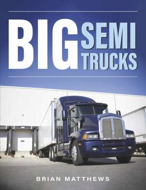 Big Semi Trucks de Brian Matthews