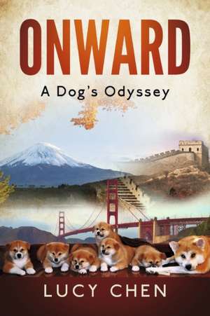 Onward: A Dog's Odyssey de Lucy Chen