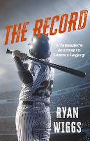 The Record: A Teenager's Journey to Leave a Legacy de Ryan Wiggs