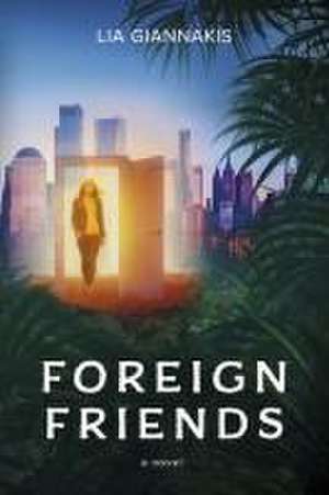 Foreign Friends de Lia Giannakis
