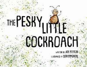 The Pesky Little Cockroach de Joy Peyton