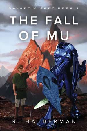 The Fall of Mu: Galactic Pact Book 1 Volume 1 de R. Halderman