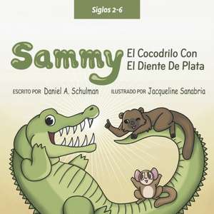 Sammy El Cocodrilo Dentado Plateado de Daniel A. Schulman