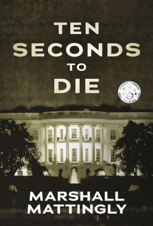 Ten Seconds to Die de Marshall Mattingly