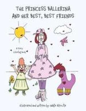 The Princess Ballerina and Her Best, Best Friends de Nakie Harris