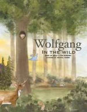 Wolfgang in the Wild de Kelly Birdsong