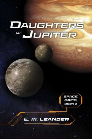 Daughters of Jupiter: Volume 2 de E. M. Leander