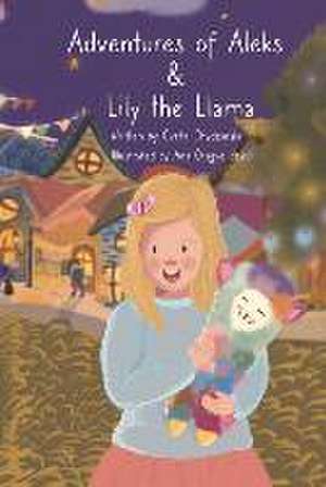 Adventures of Aleks & Lily the Llama de Cveta Chydzinski